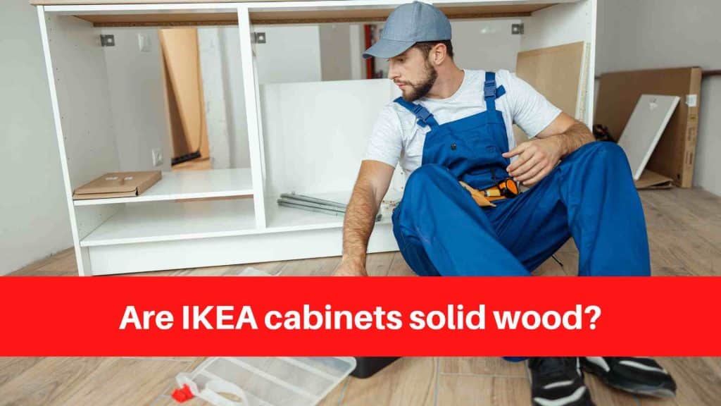 Are IKEA cabinets solid wood