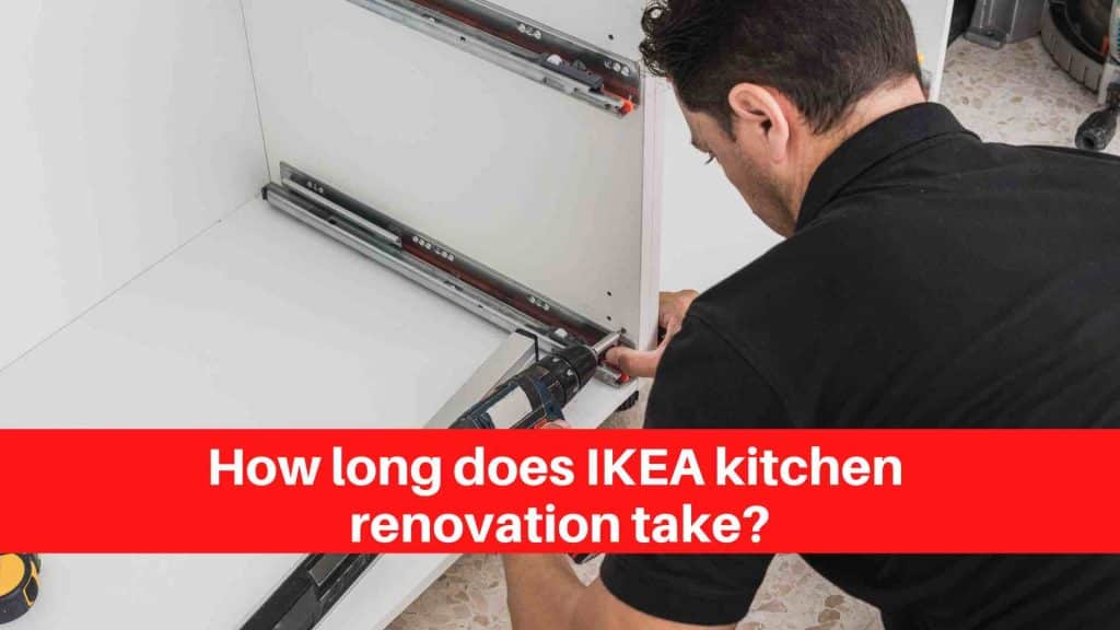 How long does IKEA kitchen renovation take