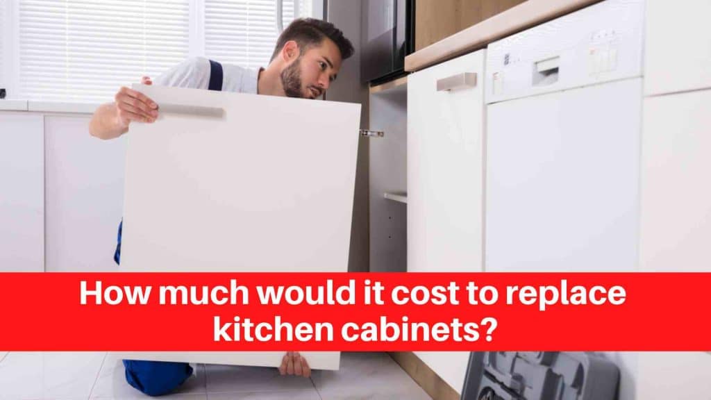 How much would it cost to replace kitchen cabinets
