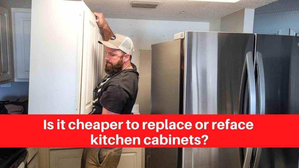Is it cheaper to replace or reface kitchen cabinets