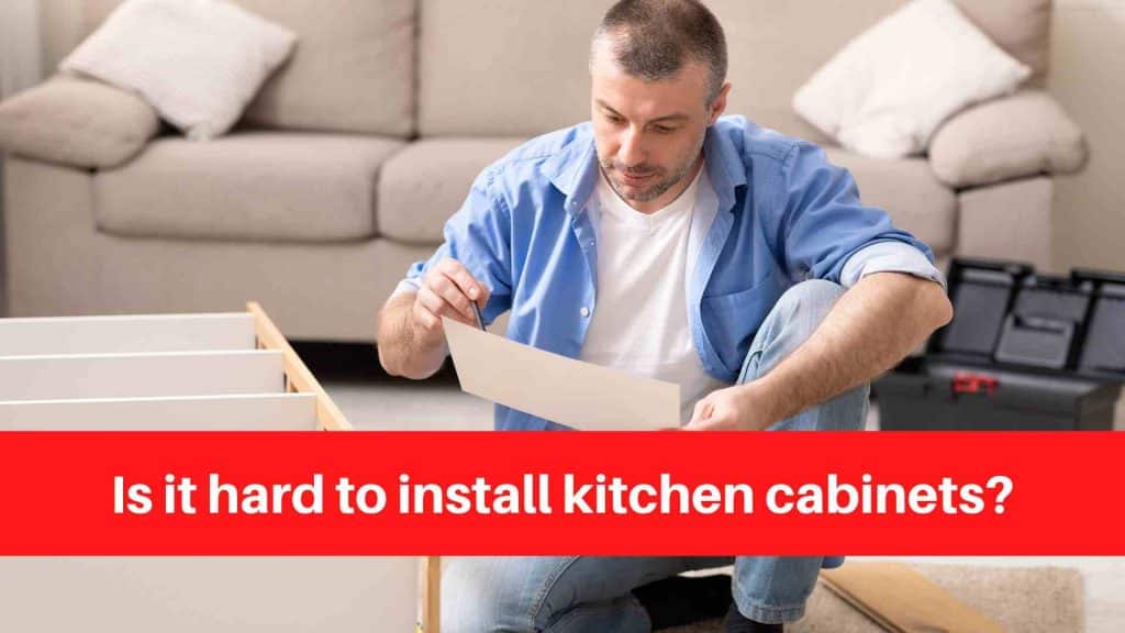 Is it hard to install kitchen cabinets