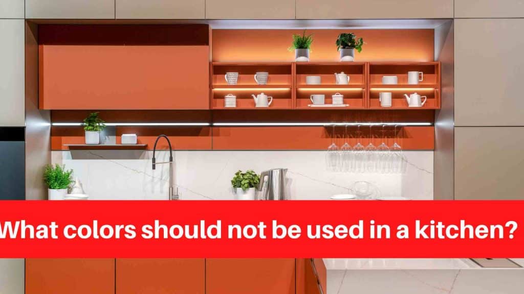 What colors should not be used in a kitchen