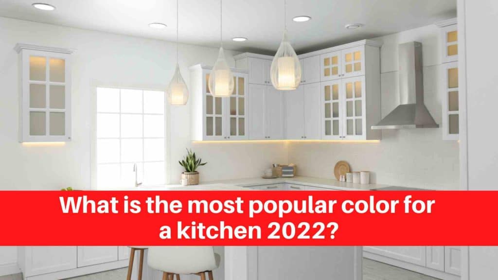 What is the most popular color for a kitchen 2022